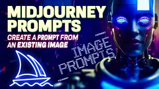 Midjourney Prompt How To Create A Prompt From An Existing Image