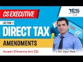 CS EXECUTIVE DIRECT TAX AMENDMENTS For June/Dec 23 | CMA Vipul Shah