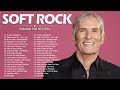 Michael Bolton, Rod Stewart, Air Supply, Elton Jonh, Eric Clapton - Best Soft Rock Songs Ever