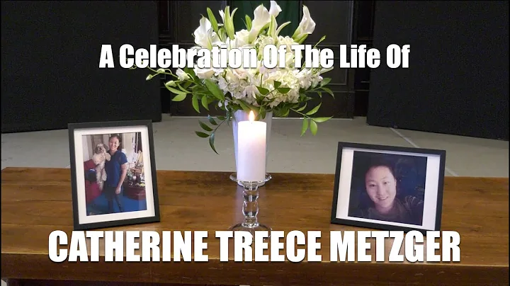 A Celebration of the Life of Catherine Treece Metz...