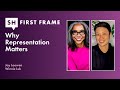 Why Does Representation Matter? First Frame S1 Ep 10