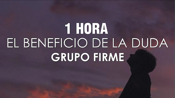 [1 HORA] Grupo Firme - El Beneficio De La Duda (Letra)