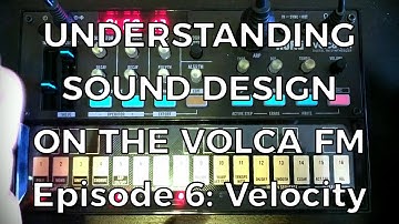 Understanding Sound Design on the Volca FM - Episode 6: Velocity Sensitivity