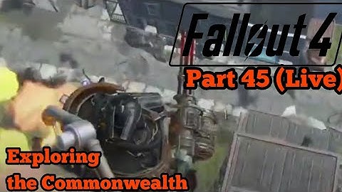 Exploring the Commonwealth (Live) | Fallout 4 Part 45 [No commentary]
