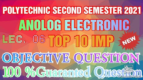 LEC. 06 ANOLOG ELECTRONIC OBJECTIVE QUESTION POLYTECHNIC 2ND SEMESTER ALL BRANCH