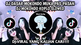 DASAR MOKONDO MUKA PAS PASAN TAPI BANYAK TINGKAHNYA || DJ MOKONDO KOPLO SLOWED VIRAL TIKTOK TERBARU 