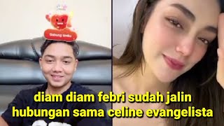 Febri ternyata sudah menjalin hubungan serius sama celine.
