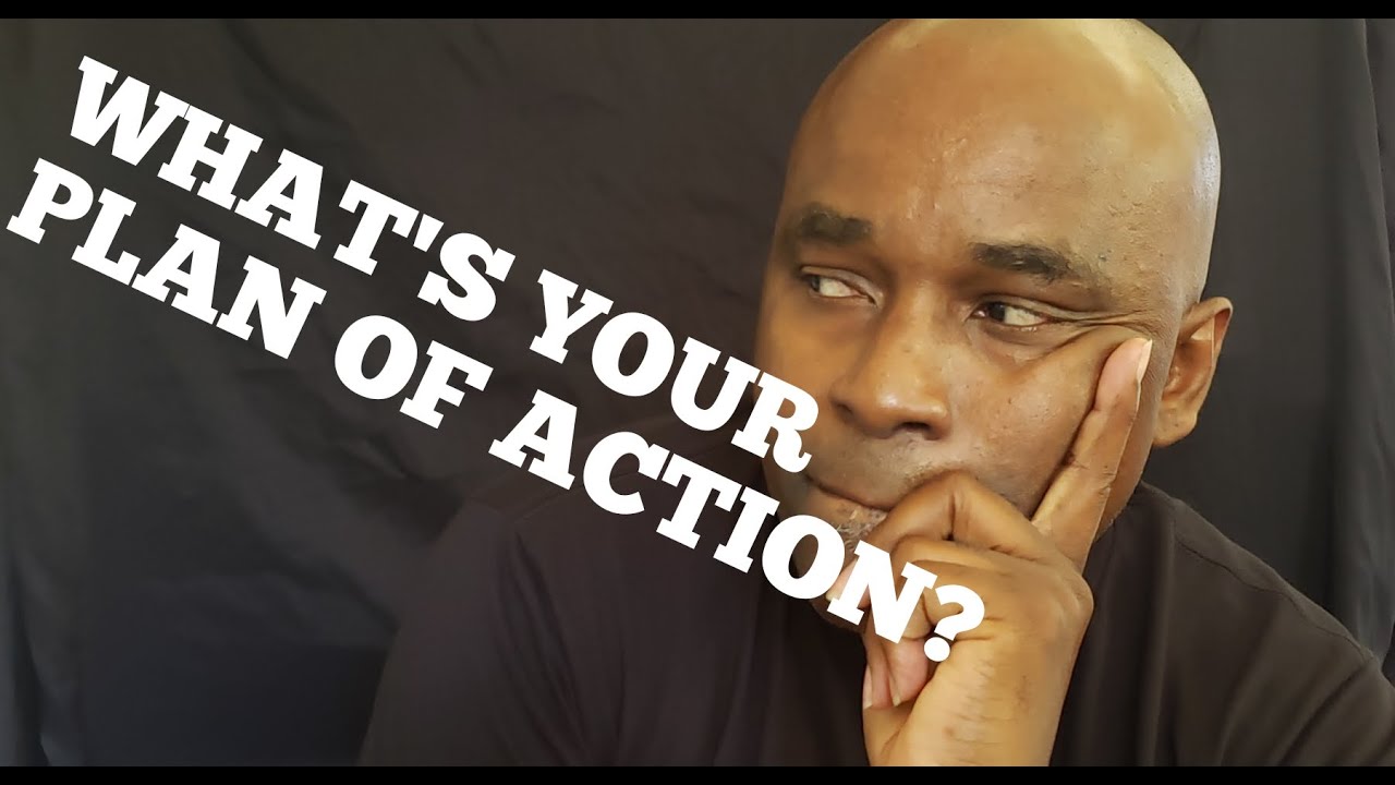 What's your PLAN of action?