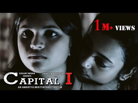 CAPITAL I [FULL FILM] | Amartya Bhattacharyya | Swastik Arthouse | Susant Misra | Pallavi | Ipsita
