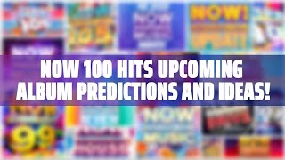 NOW 100 Hits Album Predictions & Ideas!