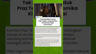 Tak Ada Batas untuk Praz Teguh, sang Komika Kini Berani Jajal Peran Baru