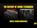The History of Sound Techniques. Sunset Sound Roundtable