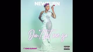 Newturn Don’t let me go Ft King Elegant