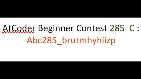 Atcoder beginner contest 285 C : abc285_brutmhyhiizp