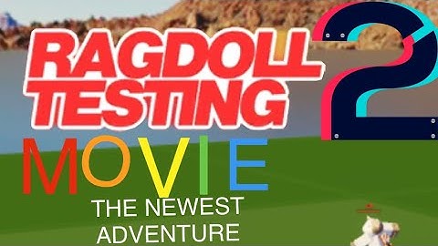 Ragdoll testing movie 2 is nearly here! (Don’t copyright or block this plz) (read desc)