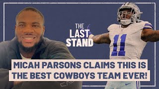 Micah Parsons claims this is the BEST Cowboys team EVER!