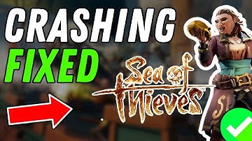 How To Fix Sea Of Thieves Crashing PC