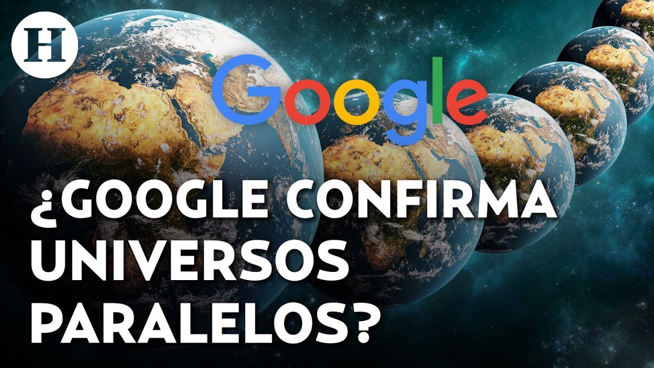 Google revoluciona la cuántica con un posible acceso a universos paralelos  | Vivir Tec, image size:1280x720
