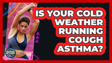Is Your Cold Weather Running Cough Asthma? - Running Beyond Limits