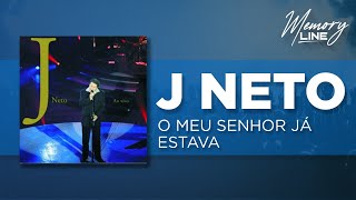 Video-Miniaturansicht von „J. Neto - O Meu Senhor já Estava (Áudio Oficial)“