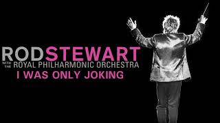 Rod Stewart - I Was Only Joking with The Royal Philharmonic Orchestra