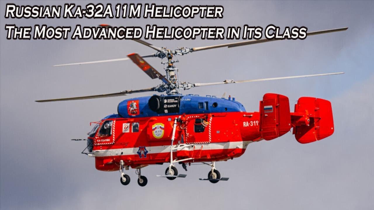 First Russian Ka 32A11M Helicopter Debut The Most Advanced Helicopter First russian ka 32a11m helicopter debut the most advanced helicopter