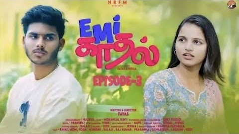 EMI-KADHAL💓 Episode-3 | WEB SERIES | NRFM BROTHERS | RALO | Starring Fayas&Nisha🔥 | #love #webseries