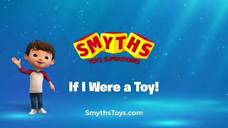 Smyths Toys Superstores If I Were A Toy For 2 Minutes