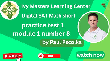 Digital SAT practice test 1, module 1, number 8, math short || Ivy Masters