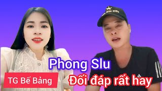 Phong Slu, Đối Đáp Rất Hay!