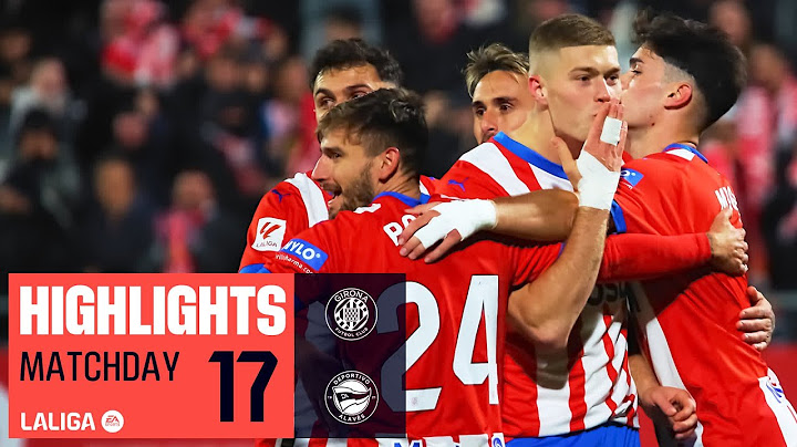 Highlights Girona FC vs Deportivo Alavés (3-0)