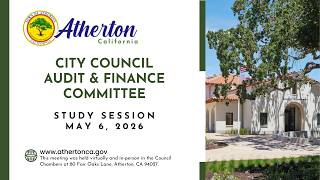 Atherton City Council Study Session   May 6, 2026