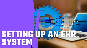Setting up An EHR System