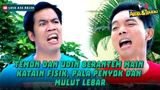 TEMON DAN UDIN BERANTEM MAIN KATAIN FISIK, PALA PENYOK DAN MULUT LEBAR -ABDEL & TEMON