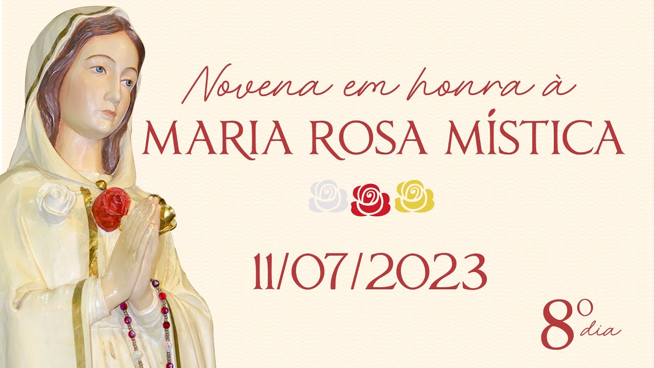 8º dia | Novena em Honra à Maria Rosa Mistica - 11/07/2023 (AO VIVO