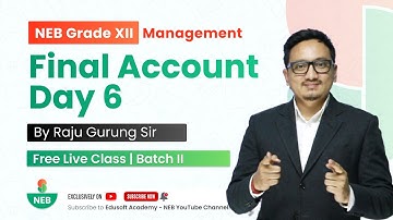 Final Account Day 6 | NEB Grade 12 Accountancy by Raju Sir | CLass 12 Accounts | Accounts class