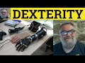  dexterity meaning  dexterous definition  dexterity examples  ielts dexterity dextrous dexterous