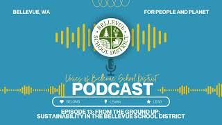 Episode 13 - From the Ground Up: Sustainability in the Bellevue School District