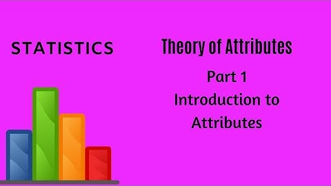 Theory of Attributes - Part 1 - Statistics