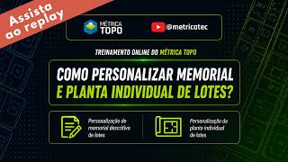 Treinamento Online - Métrica TOPO | Personalização de memorial e planta de lotes para REURB