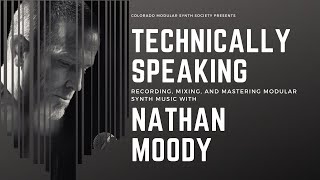 Technically Speaking with Nathan Moody - Mastering Modular Synth Music