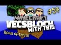 Vecsblock w tris  episode 54 room of death