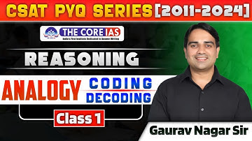 UPSC CSAT | Analogy and Coding -Decoding| PYQ Analysis 2011-24 | L-5|Gaurav Nagar Sir |The Core IAS