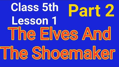 Class 5, English, Lesson 1, The Elves and the Shoemaker, Part 2, PSEB