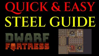 How To MAKE STEEL TUTORIAL - Basic Guide DWARF FORTRESS