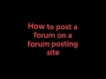 How to post a  forum on a forum posting site
