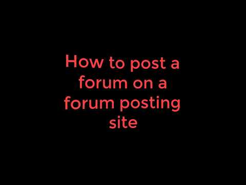 How to post a  forum on a forum posting site