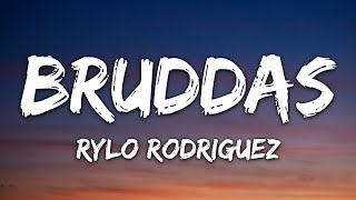 Rylo Rodriguez - Bruddas (Lyrics)