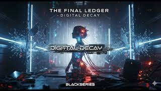 The Final Ledger   Digital Decay