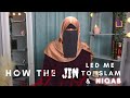 Revert story  how the jin led me to find islam and to wear the niqab